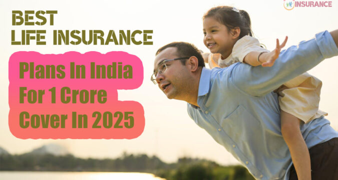 Best life insurance plans in india for 1 crore cover in 2025