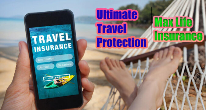 Max life travel insurance